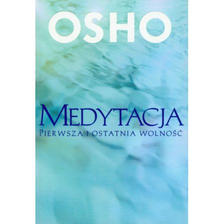 Medytacja. Pierwsza i ostatnia wolność