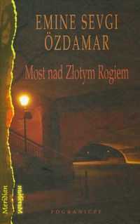 Książka - Most nad Złotym Rogiem Ozdamar Emine Sevgi