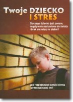 Książka - Twoje dziecko i stres