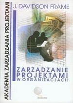Książka - Zarządzanie projektami w organizacjach /Wig/