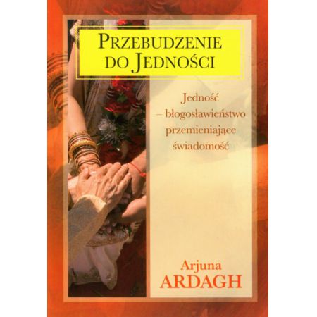 Książka - Przebudzenie do jedności. Jedność - błogosławieństwo przemieniające świadomość