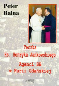 Książka - Teczka Ks. Henryka Jankowskiego Agenci SB