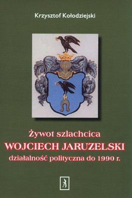 Książka - Żywot szlachcica Wojciech Jaruzelski działalność polityczna do 1990 r.