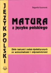 Książka - Matura z języka polskiego. Zbiór ćwiczeń i zadań dydaktycznych ze wskazówkami i odpowiedziami