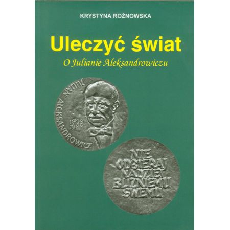 Uleczyć świat. O Julianie Aleksandrowiczu