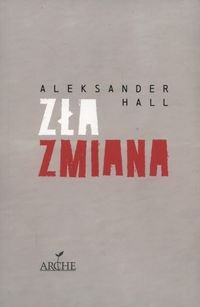 Zła zmiana - Aleksander Hall