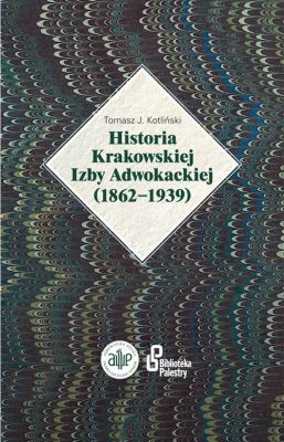 Książka - Historia Krakowskiej Izby Adwokackiej (1862-1939)