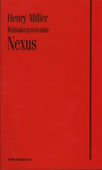 Książka - Nexus. Różoukrzyżowanie - Henry Miller