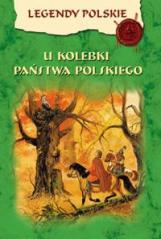 Książka - Legendy polskie - U kolebki Państwa Polskiego