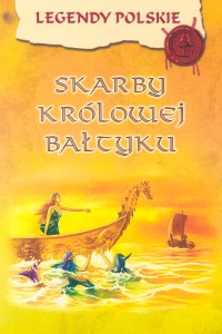 Legendy polskie - Skarby królowej Bałtyku