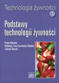 Książka - Technologia żywności. Część 1. Podstawy technologii żywności