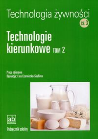 Książka - Technolgia żywności. Część 3. Technologie kierunkowe. Tom 2