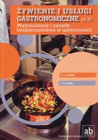 Książka - Żywienie i usługi gastronomiczne. Część IV. Wyposażenie i zasady bezpieczeństwa w gastronomii