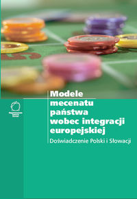 Książka - Modele mecenatu państwa wobec integracji europejskiej Doświadczenie Polski i Słowacji