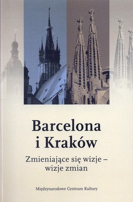 Książka - Barcelona i Kraków. Zmieniające się wizje- wizje zmian