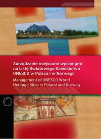 Książka - Zarządzanie miejscami wpisanymi na Listę Światowego Dziedzictwa UNESCO w Polsce i w Norwegii