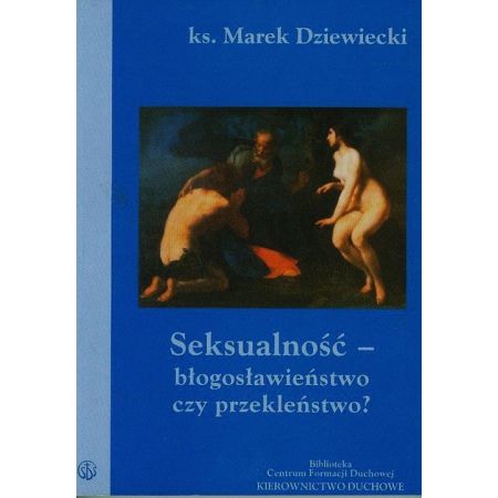 Książka - Seksualność - błogosławieństwo czy przekleństwo?