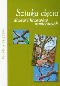 Książka - Sztuka cięcia drzew i krzewów owocowych - Augustyn Mika