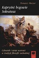 Książka - Kapryśni Bogowie Sokratesa. Człowiek i świat wartości w tradycji filozofii zachodniej