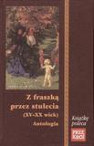 Książka - Z fraszką przez stulecia (XV-XX wiek) Antologia