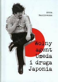 Książka - Wolny agent Umeda i druga Japonia