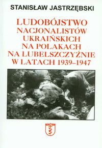 Książka - Ludobójstwo nacjonalistów ukraińskich na Polakach