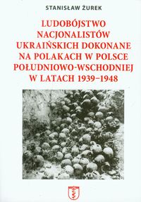 Książka - Ludobójstwo nacjonalistów ukraińskich dokonane...