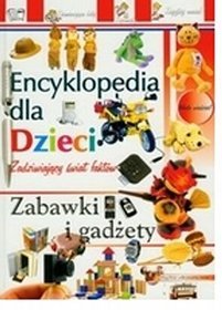 Encyklopedia dla dzieci. Zabawki i gadżety