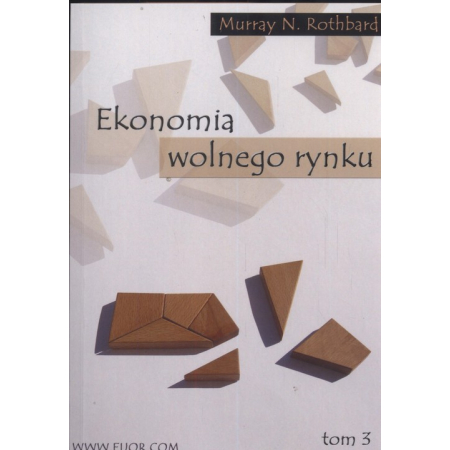 Ekonomia wolnego rynku. Tom 3