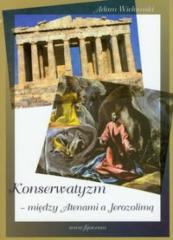 Książka - Konserwatyzm między Atenami a Jerozolimą