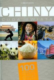 Książka - Chiny. Cuda Świata. 100 kultowych rzeczy, zjawisk, miejsc