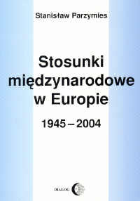 Książka - Stosunki międzynarodowe w Europie 1945-2009