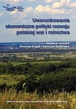 UWARUNKOWANIA EKONOMICZNE POLITYKI ROZWOJU POLSKIEJ WSI I ROLNICTWA