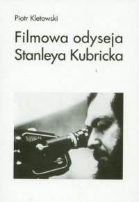 Książka - Filmowa odyseja Stanleya Kubricka