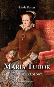 Książka - Maria Tudor. Pierwsza królowa