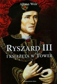 Książka - Ryszard III i książęta w Tower