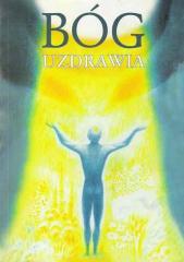 Książka - Bóg uzdrawia : uzdrawianie przez Ducha Bożego ...