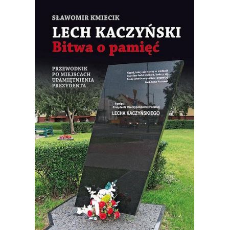 Lech Kaczyński Bitwa o pamięć