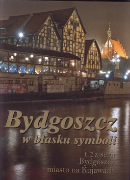 Książka - Bydgoscz w blasku symboli Tom 2  z serii Bydgoszcz miasto na Kujawach