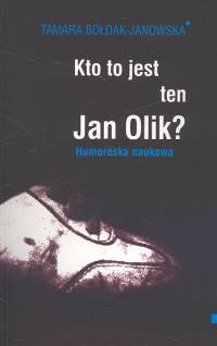 Książka - Kto to jest ten Jan Olik?