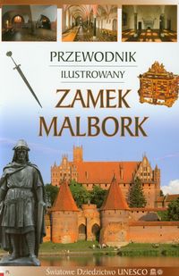 Książka - Przewodnik ilustrowany Zamek Malbork