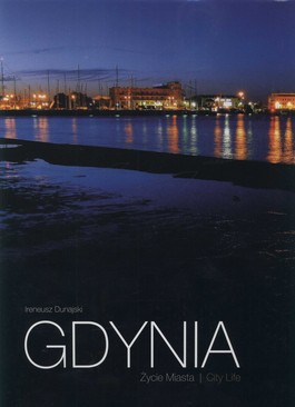 Książka - Gdynia. Życie Miasta - Ireneusz Dunajski - 