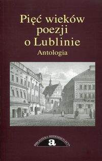Książka - Pięć wieków poezji o Lublinie