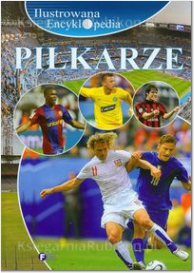 Piłkarze. Ilustrowana encyklopedia