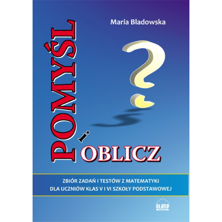 Pomyśl i oblicz. Zbiór zadań i testów z matematyki. Klasa 5-6. Szkoła podstawowa