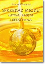 Sprzedaż miodu Łatwa, prosta i efektywna