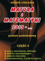 Książka - Matura z matematyki 2015-... Zbiór zadań Poziom podstawowy cześć 2 (Kiełbasa)