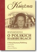 Książka - Księżna Wspomnienia o polskich Habsburgach