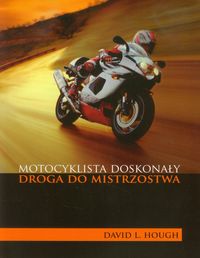 Książka - Motocyklista doskonały. Droga do mistrzostwa