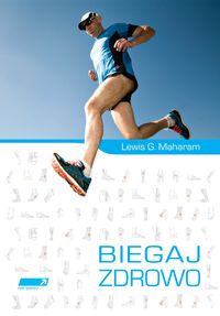 Książka - Biegaj zdrowo Poradnik medycyny biegowej  Lewis G Maharam